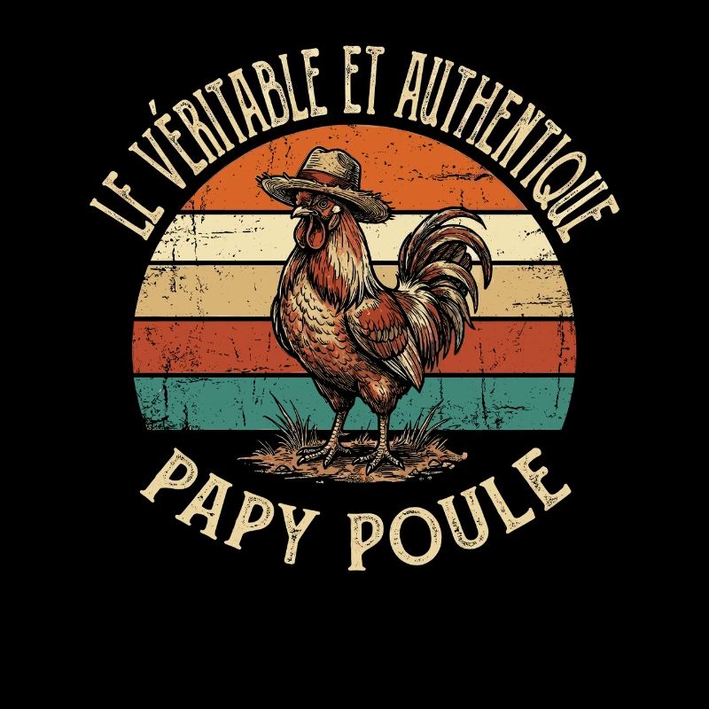 Véritable Et Authentique Papy Poule