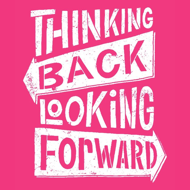 thinking back looking forward