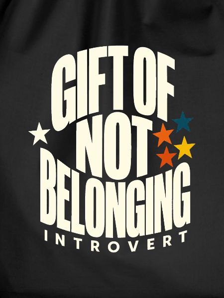 Introvert Gift of Not Belonging Statement