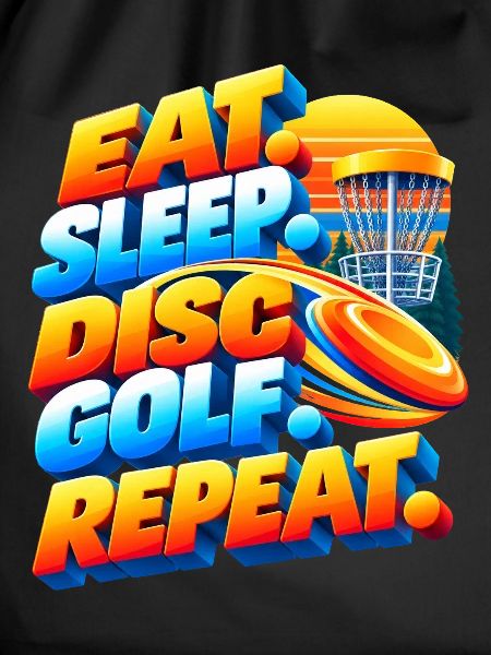 Eat. Sleep. Disc Golf. Repeat.