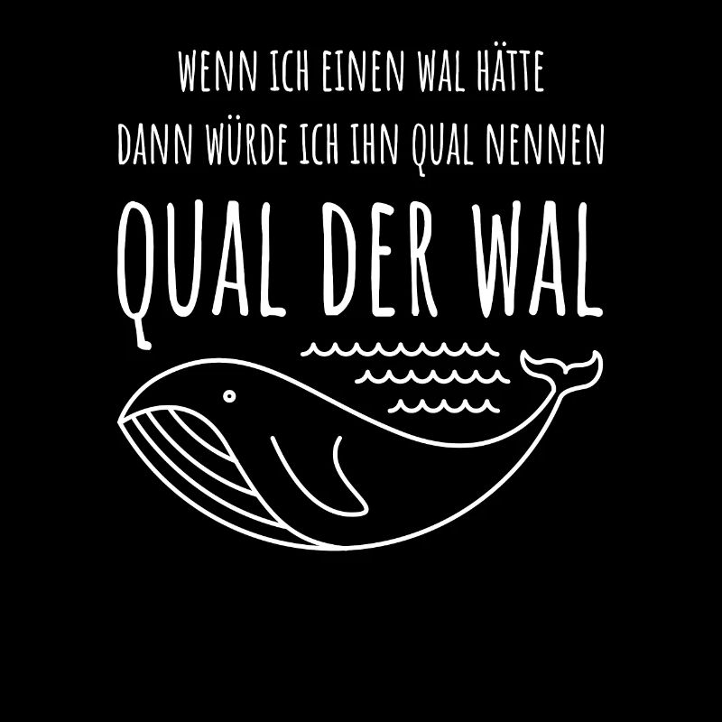 Qual der Wal Lustige Sprüche Geschenk Wahl Spruch