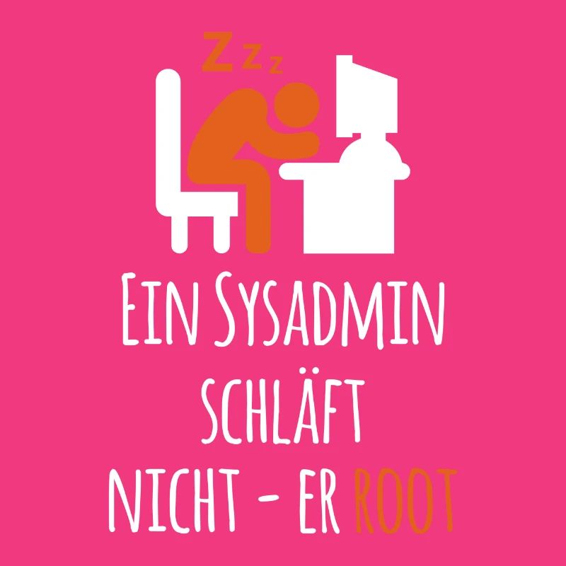 Ein Sysadmin schläft nich er Root Sysadmin