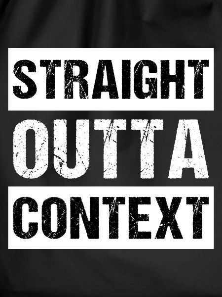 Straight Outta Context