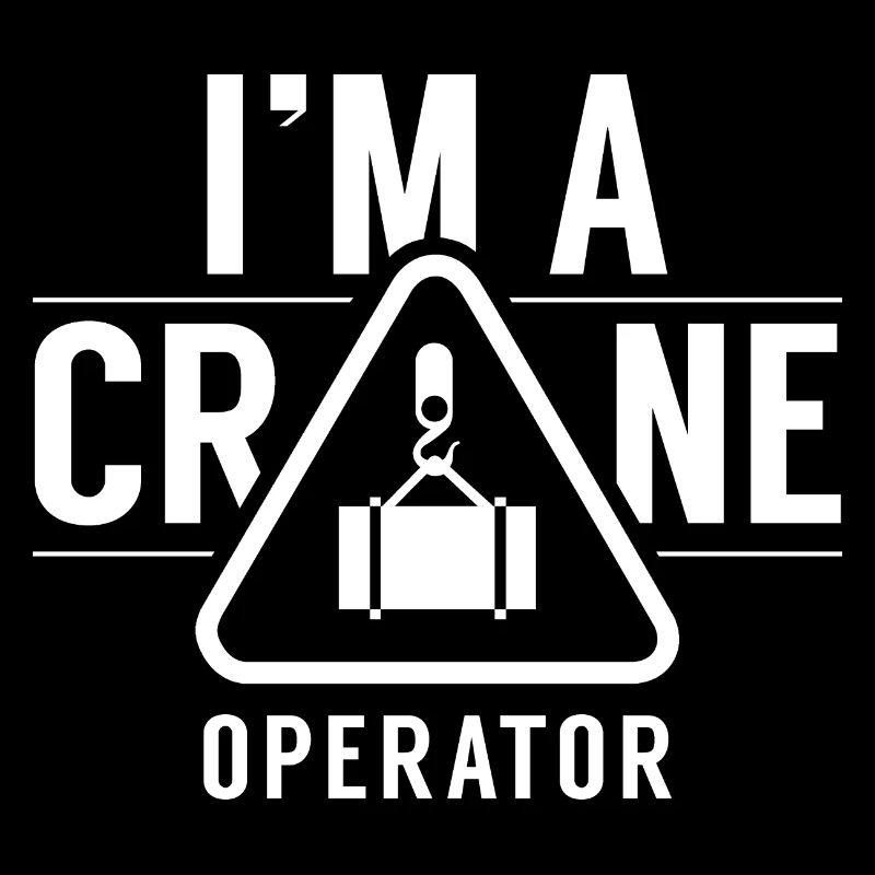 Ich Bin Ein Kranführer Kranfahrer Krane Kran