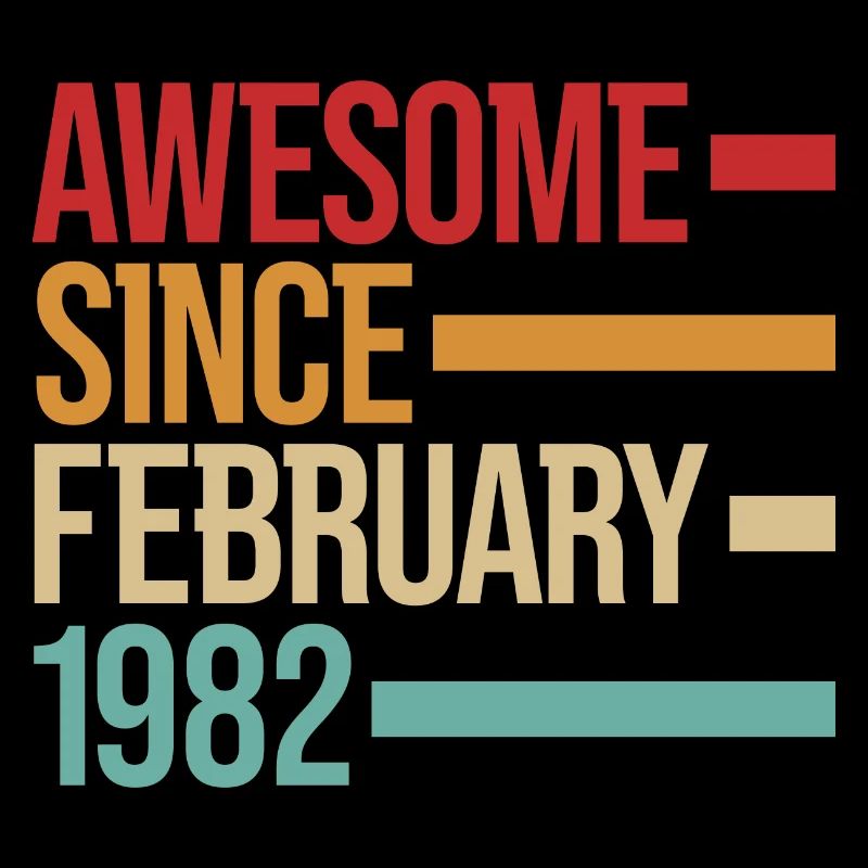 Born Awesome Since February 1982