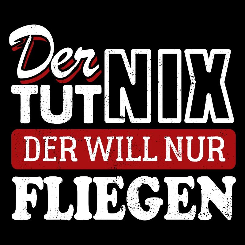 Der tut nix der will nur fliegen - Spruch