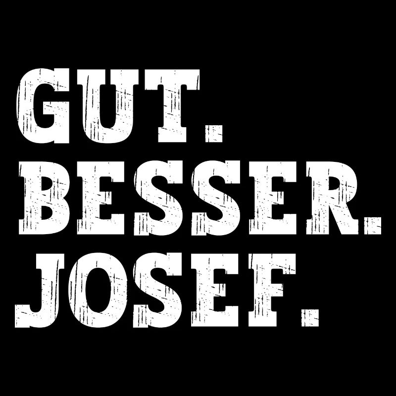 Gut Besser Josef Lustiger Spruch Name Josef