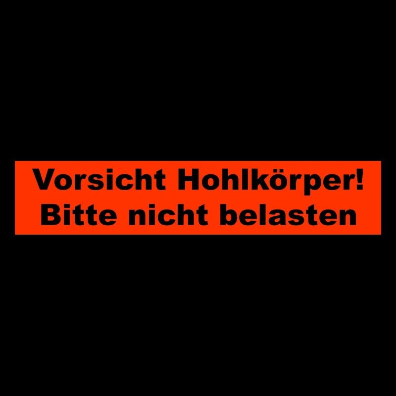 Vorsicht Hohlkörper