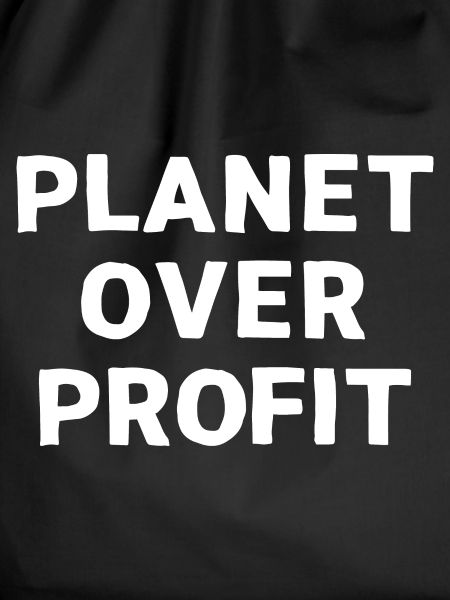 Planet over profit