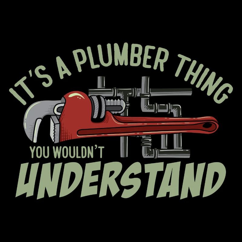 It's a Plumber Thing You Wouldn't Understand Funny