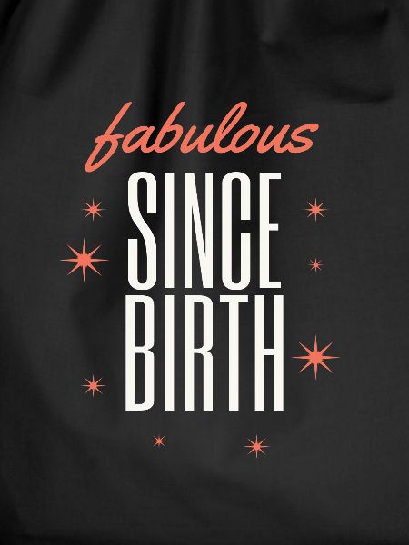 Fabulous since birth