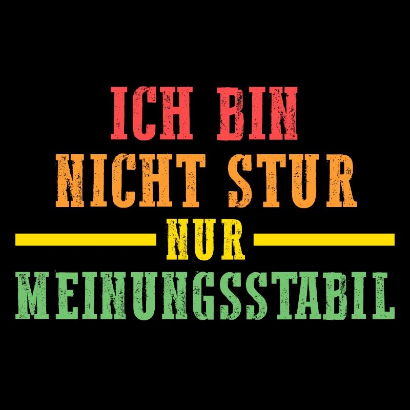 Ich Bin Nicht Stur Ich Bin Meinungsstabil