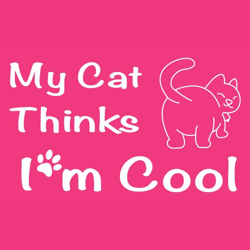 My Cat Thinks I'm Cool