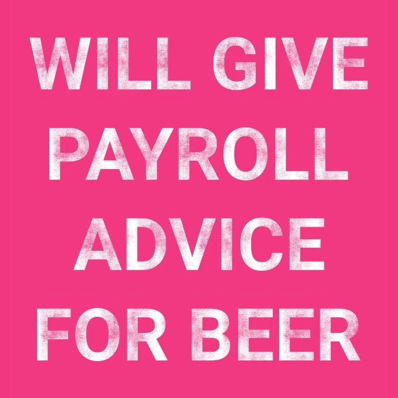 Will Give Payroll Advice For Beer