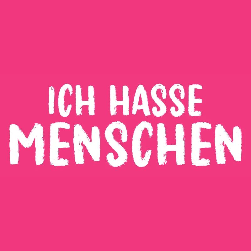 Sprüche Statement mit Spruch - Ich Hasse Menschen