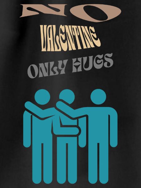 No Valentine only Hugs