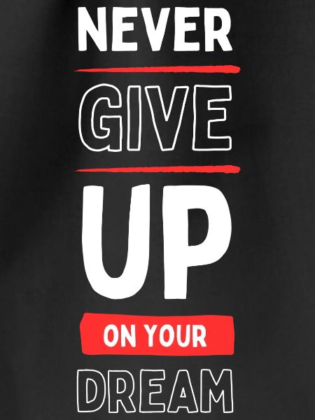 Never Give Up Your Dream