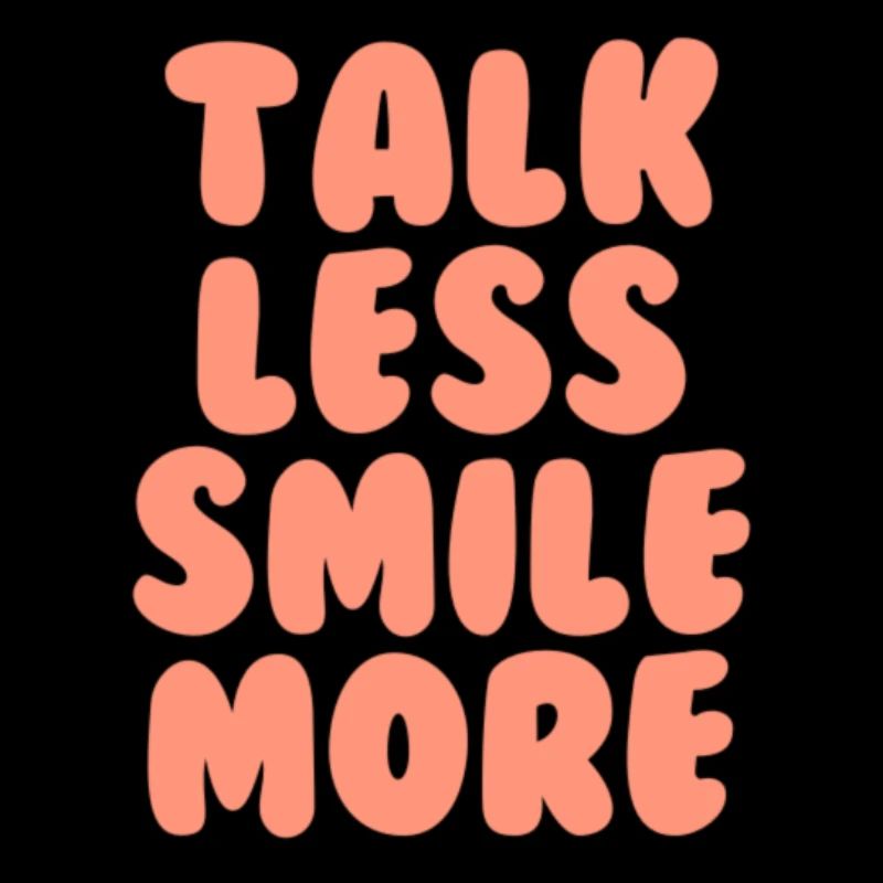 Talk less smile more orange