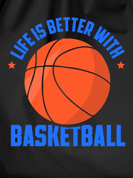 Life Is Better With Basketball
