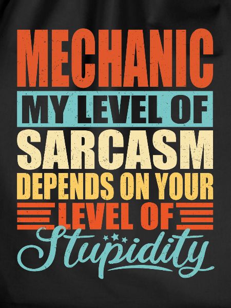 Mechanic sarcasm Funny mechanic