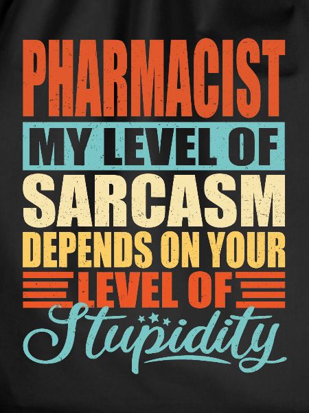 Pharmacist sarcasm Funny pharmacist