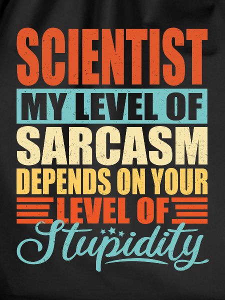Scientist sarcasm Funny scientist