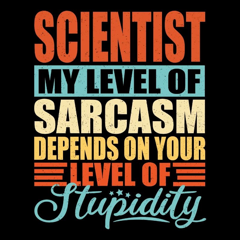 Scientist sarcasm Funny scientist
