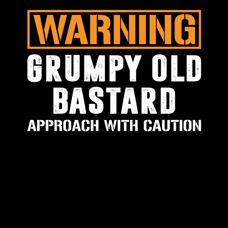 Warning Grumpy Old Bastard T Shirt Grumpy Bastard
