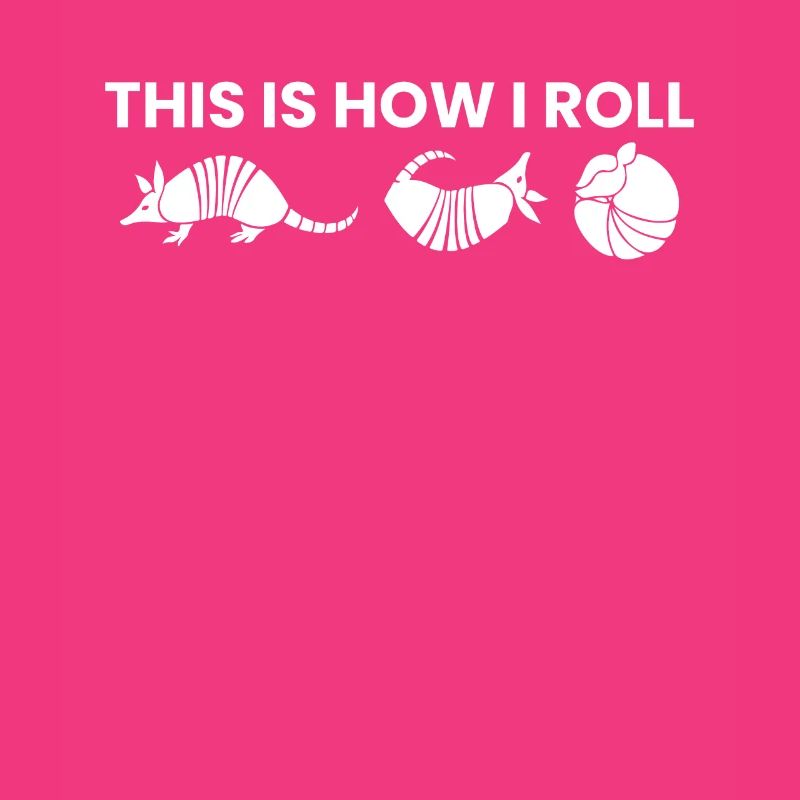 This Is How I Roll Gürteltier Geschenk
