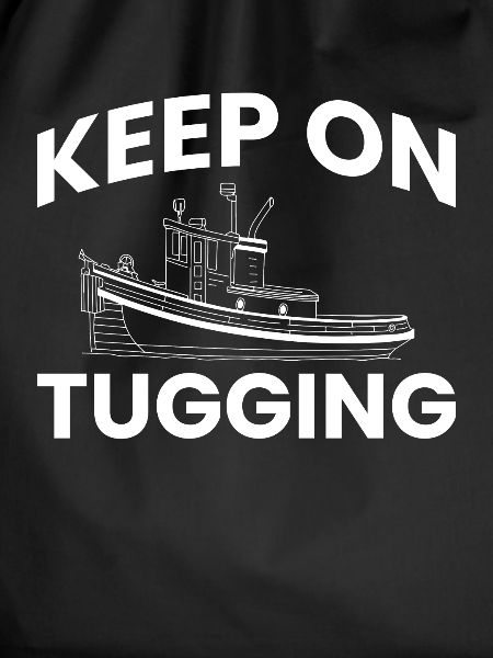 Keep On Tugging Tugboat Schlepper