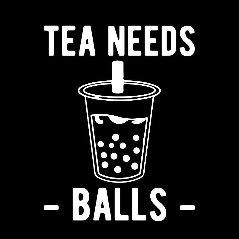 Tea Needs Balls Shirt Boba Tea