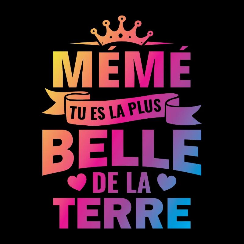 mémé tu es la plus belle de la terre