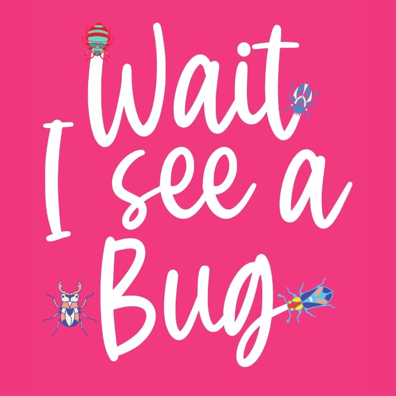 Wait I See A Bug Funny Bug Entomology Insects