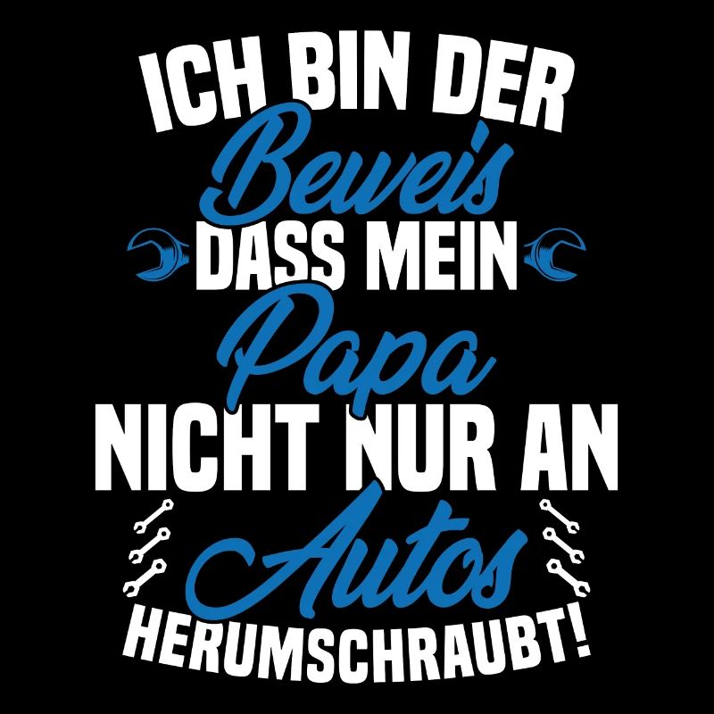 Ich Bin der Beweis DASS Papa Nicht nur an Autos