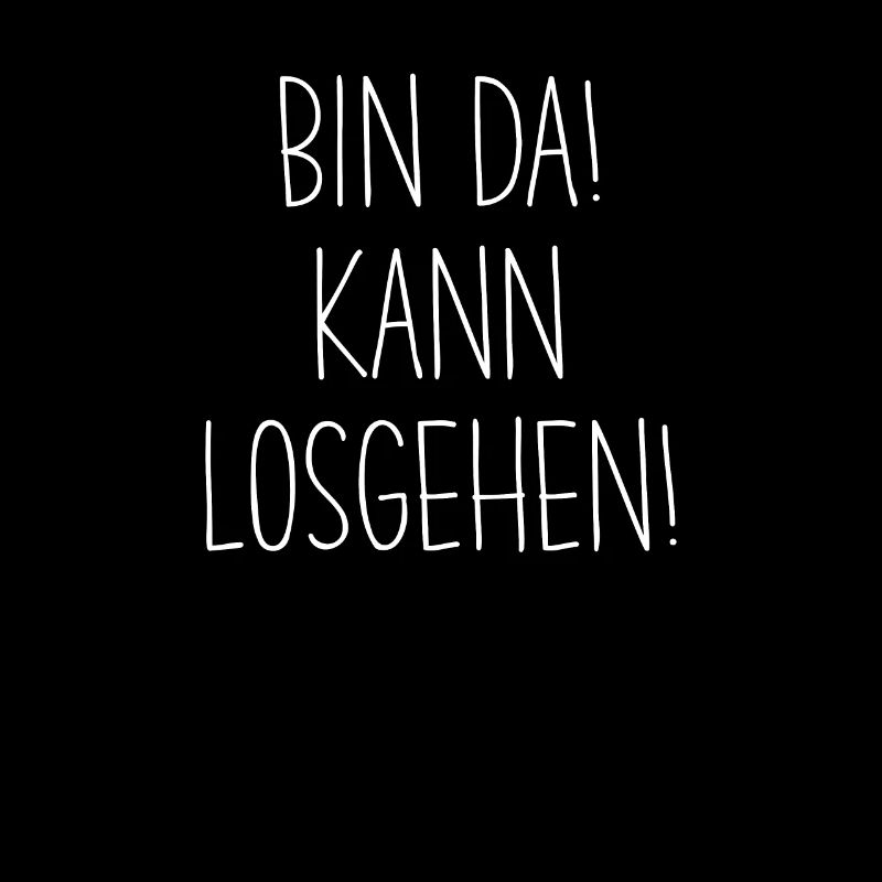 BIN DA KANN LOSGEHEN