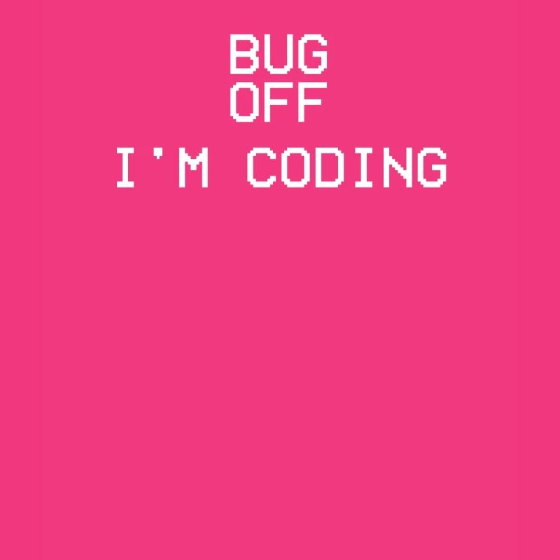 BUG OFF I'm Coding Lustiger