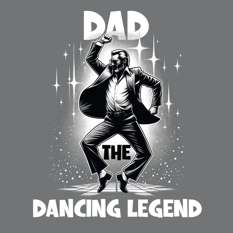 Father's Day Dad The Dancing Legend Dad Dancer Dad
