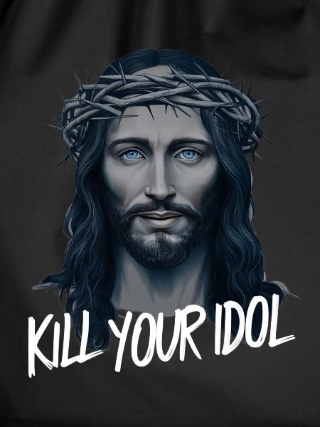 Jesus Kill Your Idol