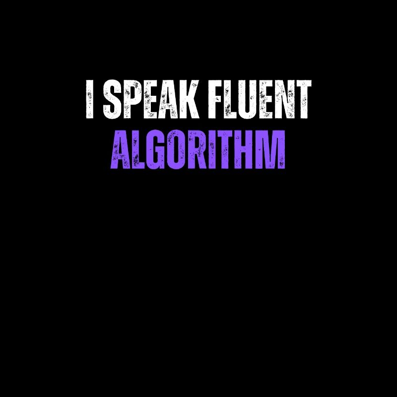 I Speak Fluent Algorithm Coding Geek Funny Coding