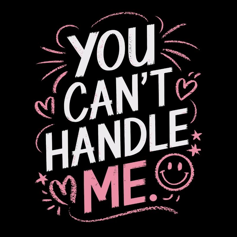 You Can t Handle Me