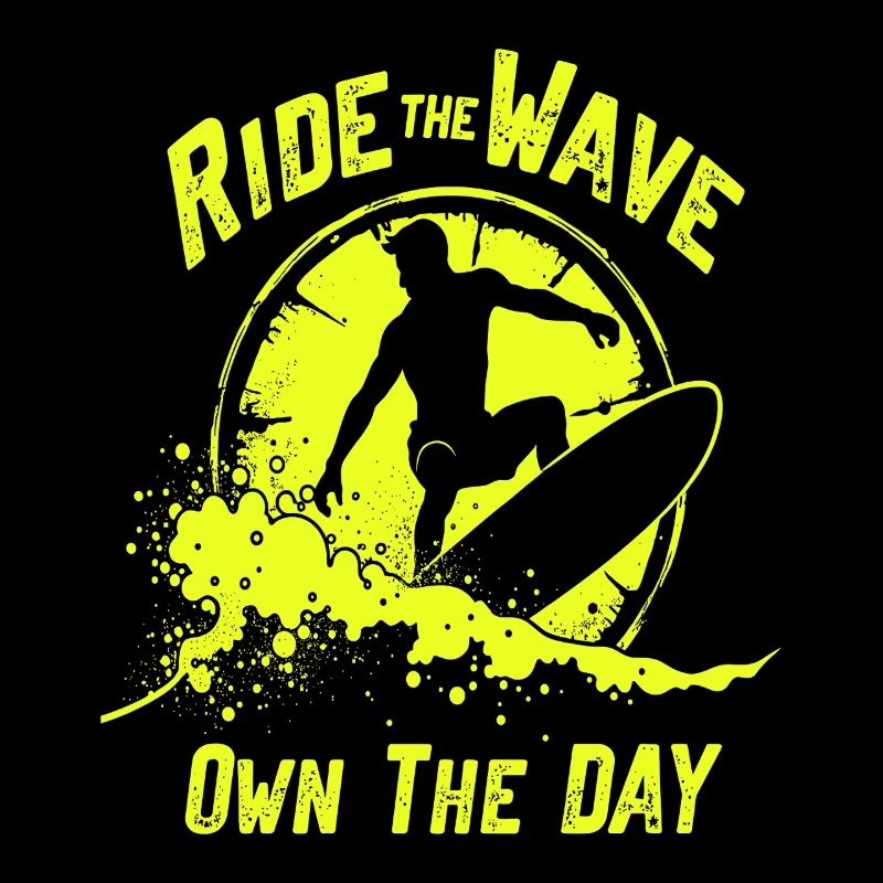 Surfer Ride the Wave – Own the Day Saying