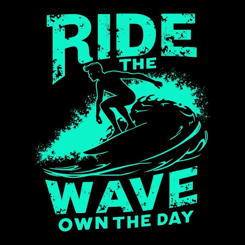 Surfer Ride the Wave – Own the Day Saying