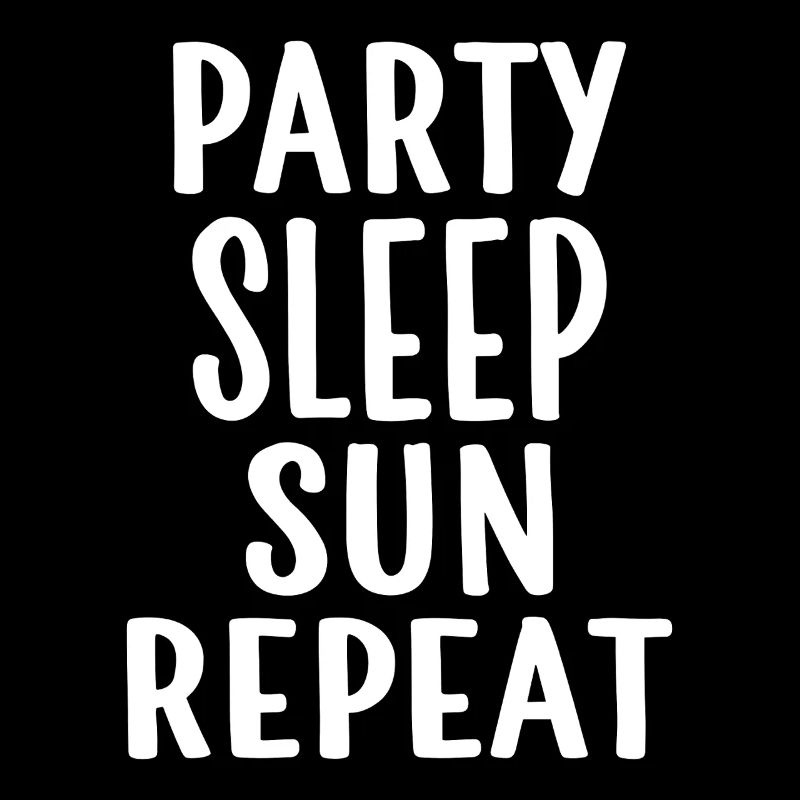 Party Sleep Sun Repeat – Sommer Lifestyle