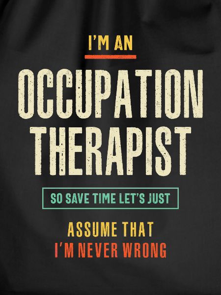 I'm an Occupation Therapist
