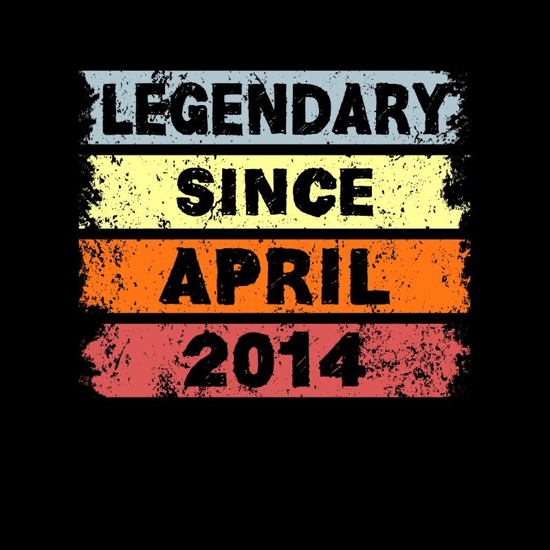 Legendary since April 2014 - Geburtstag