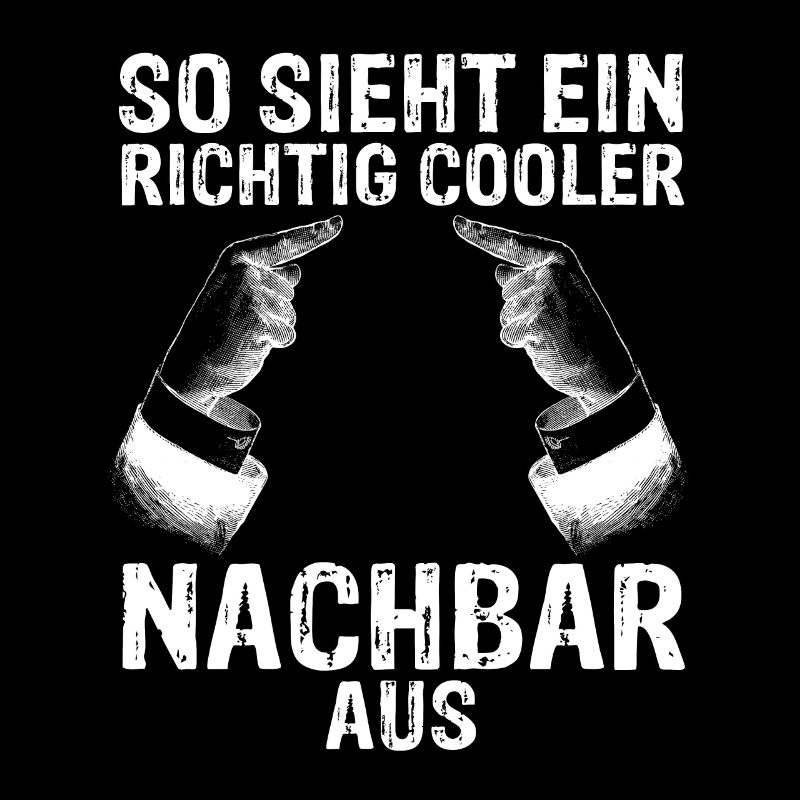 Nachbar - So Sieht Ein Richtig Cooler Nachbar Aus