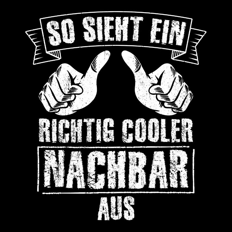 Nachbar - So Sieht Ein Richtig Cooler Nachbar Aus