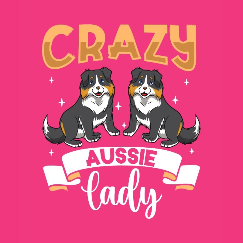 Crazy Aussie Lady - Australian Shepherd