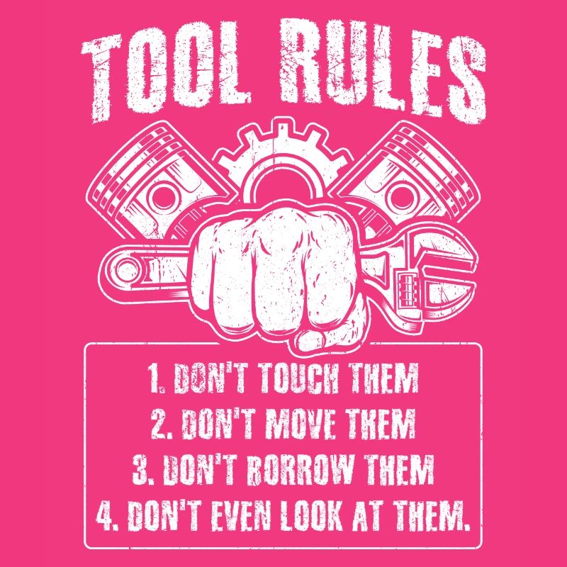 Tool Rules: Don't Touch, Move, Borrow