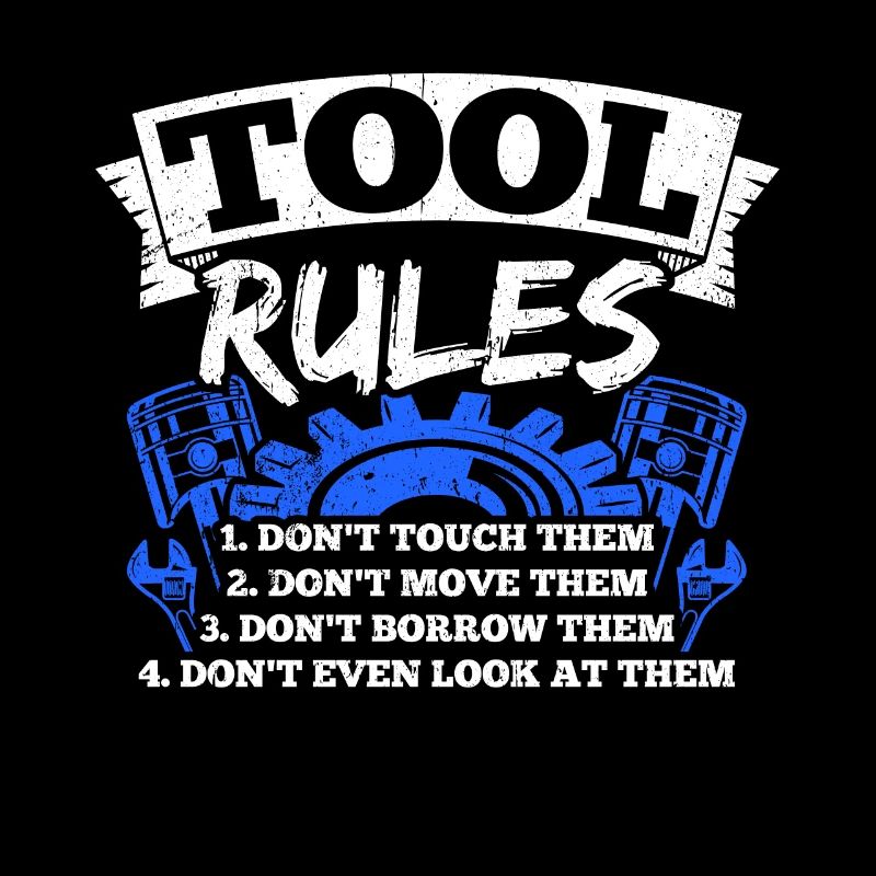 Tool Rules: Don't Touch, Move, Borrow